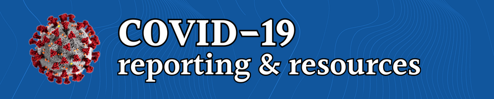COVID-19 reporting & resources